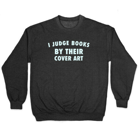 I Judge Books By Their Cover Art Pullover