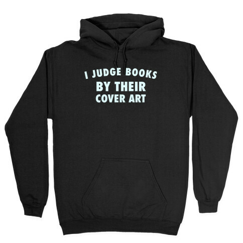 I Judge Books By Their Cover Art Hooded Sweatshirt