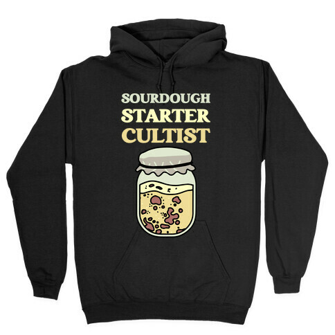 Sourdough Starter Cultist Hooded Sweatshirt