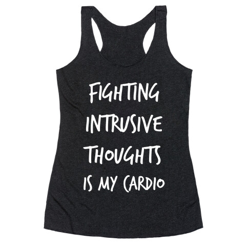 Fighting Intrusive Thoughts Is My Cardio Racerback Tank Top