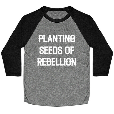 Planting Seeds Of Rebellion Baseball Tee