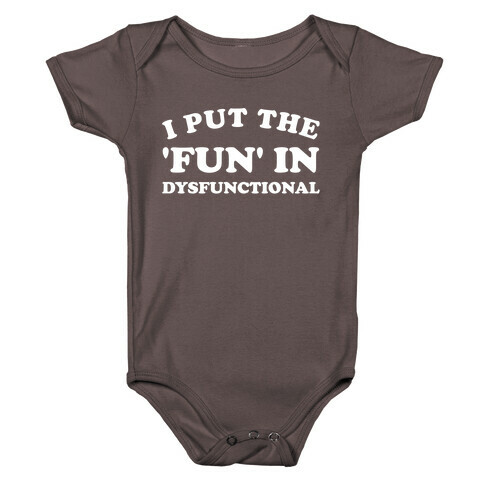 I Put The 'Fun' In Dysfunctional (With A Playful Font And Graphic) Baby One-Piece