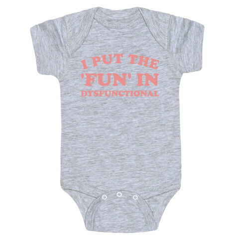I Put The 'Fun' In Dysfunctional (With A Playful Font And Graphic) Baby One-Piece