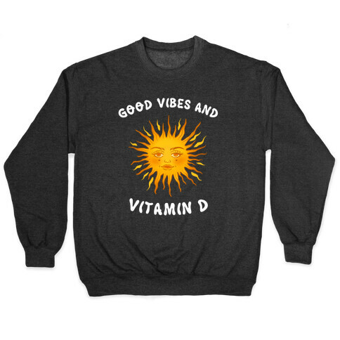 Good Vibes And Vitamin D Pullover
