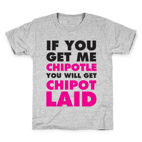 If You Get Me Chipotle You Will Get ChipotLAID Kids T-Shirt