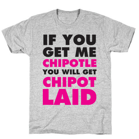 If You Get Me Chipotle You Will Get ChipotLAID T-Shirt