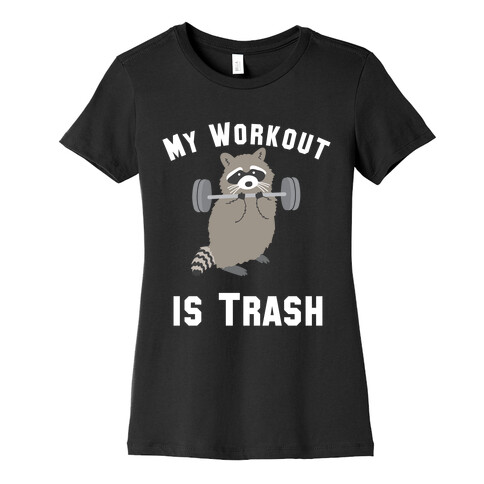 My Workout is Trash Womens T-Shirt