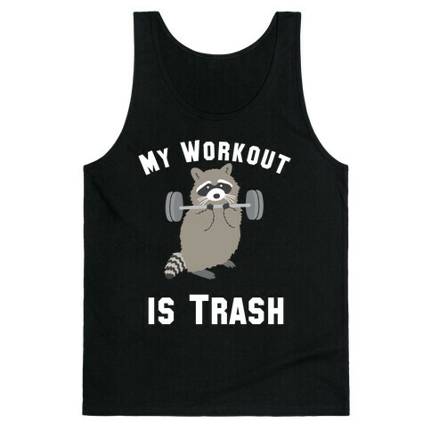 My Workout is Trash Tank Top