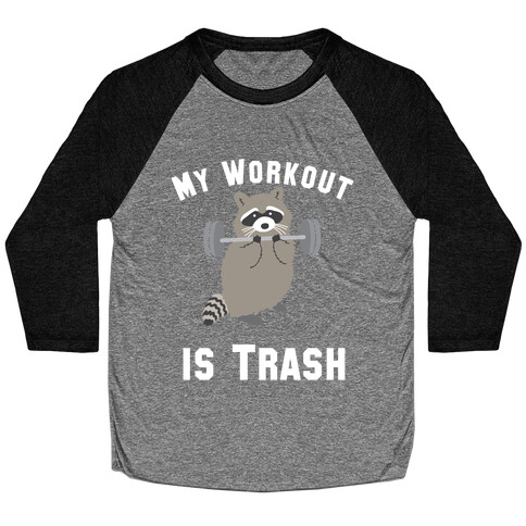 My Workout is Trash Baseball Tee