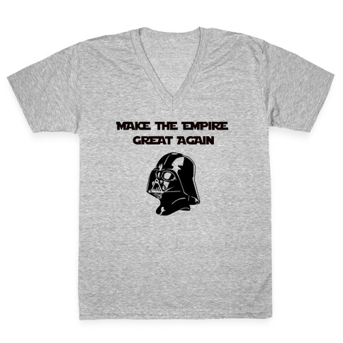 Make The Empire Great Again V-Neck Tee Shirt