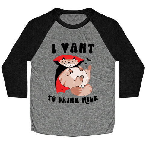 I Vant To Drink Milk Cat Dracula Baseball Tee