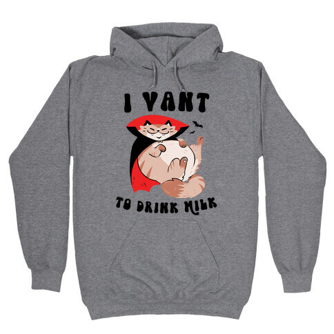 I Vant To Drink Milk Cat Dracula Hooded Sweatshirt