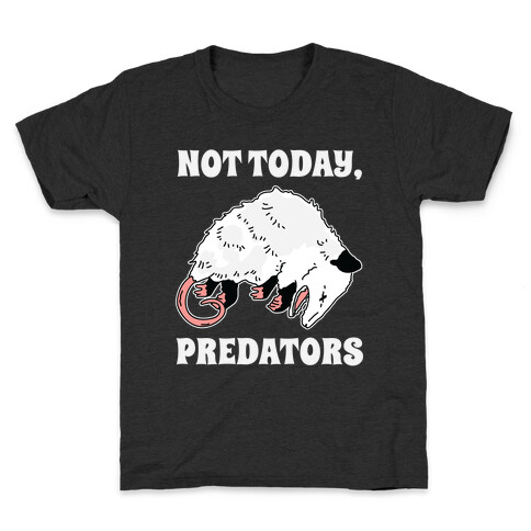 Not Today Predators Opossum Kids T-Shirt