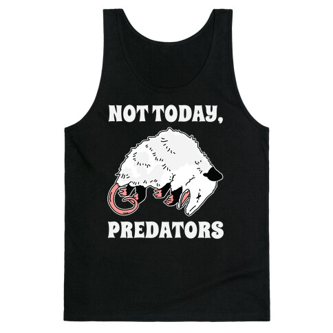 Not Today Predators Opossum Tank Top