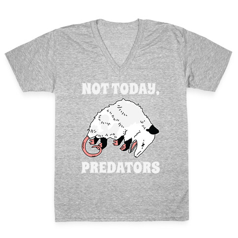 Not Today Predators Opossum V-Neck Tee Shirt