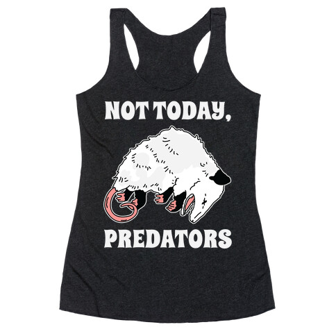 Not Today Predators Opossum Racerback Tank Top