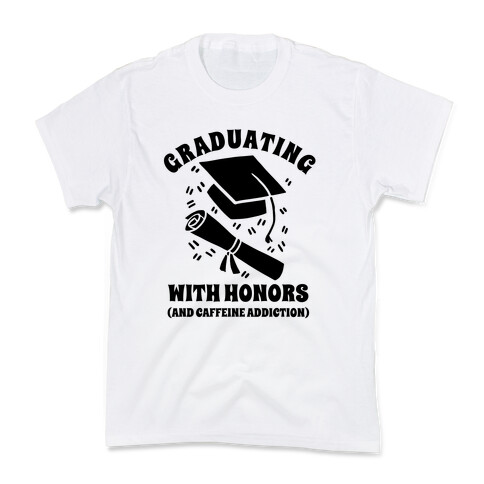 Graduating With Honors (And Caffeine Addiction). Kids T-Shirt