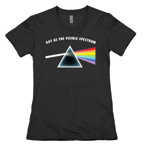 GAY AS THE VISIBLE SPECTRUM Womens T-Shirt