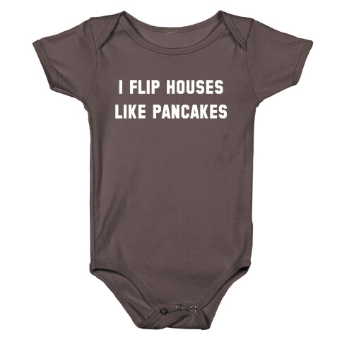 I Flip Houses Like Pancakes Baby One-Piece