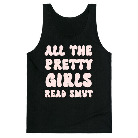 All The Pretty Girls Read Smut Tank Top