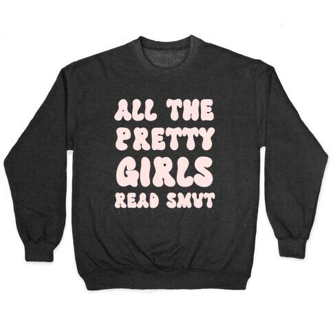 All The Pretty Girls Read Smut Pullover