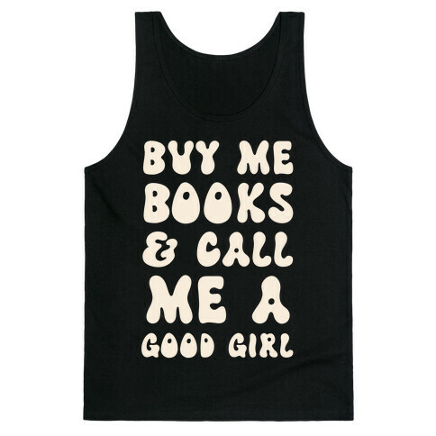 Buy Me Books And Call Me A Good Girl Tank Top