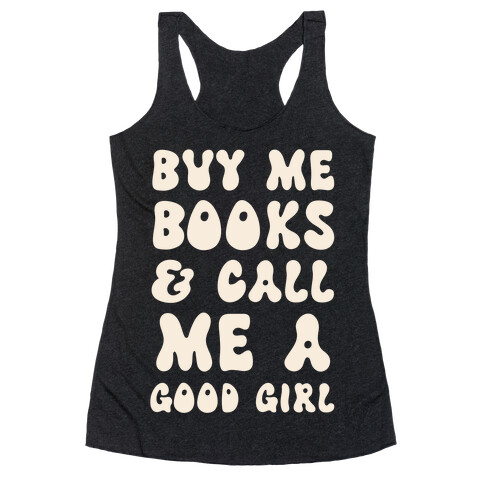 Buy Me Books And Call Me A Good Girl Racerback Tank Top