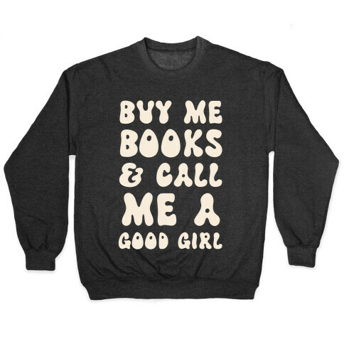 Buy Me Books And Call Me A Good Girl Pullover
