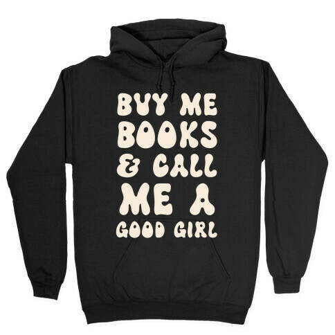 Buy Me Books And Call Me A Good Girl Hooded Sweatshirt