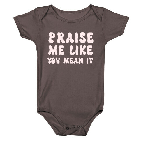 Praise Me Like You Mean It Baby One-Piece