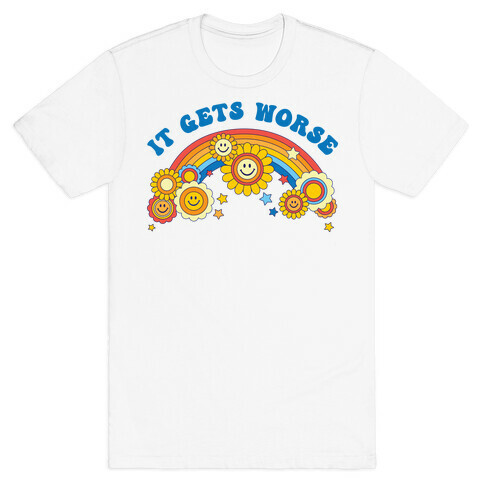 It Gets Worse Retro Flowers T-Shirt