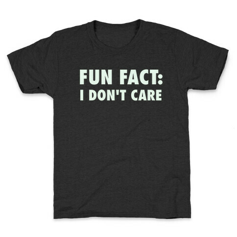 Fun Fact: I Don't Care Kids T-Shirt