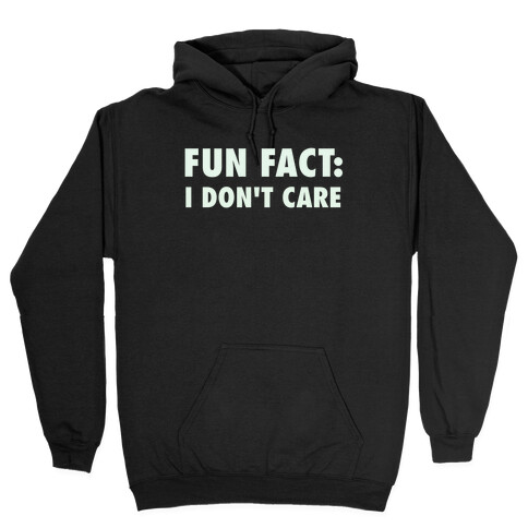 Fun Fact: I Don't Care Hooded Sweatshirt