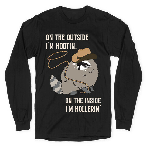 On The Outside I'm Hootin, On The Inside I'm Hollerin' Long Sleeve T-Shirt