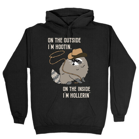 On The Outside I'm Hootin, On The Inside I'm Hollerin' Hooded Sweatshirt