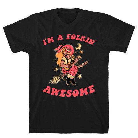 I'm A Folkin' Awesome T-Shirt