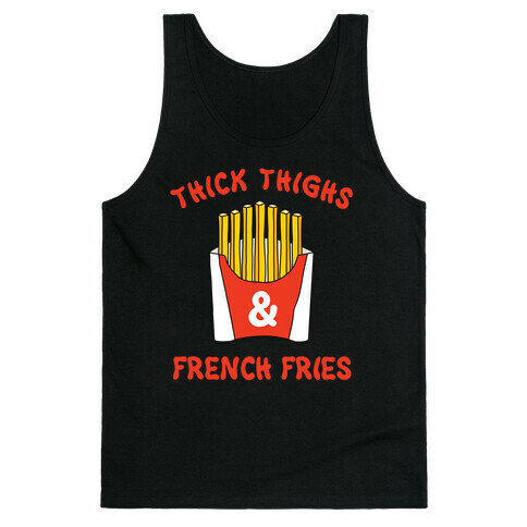 Thick Thighs and French Fries Tank Top