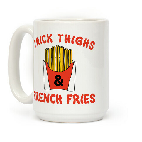 Thick Thighs and French Fries Coffee Mug