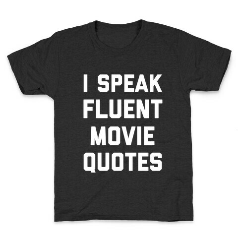 I Speak Fluent Movie Quotes Kids T-Shirt