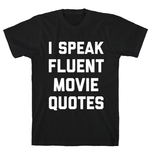 I Speak Fluent Movie Quotes T-Shirt