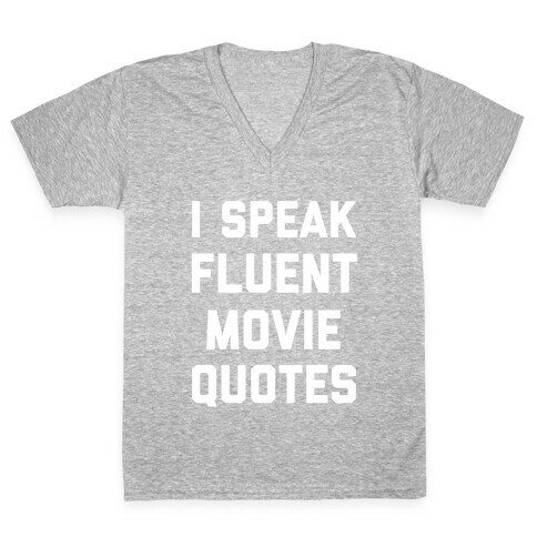 I Speak Fluent Movie Quotes V-Neck Tee Shirt