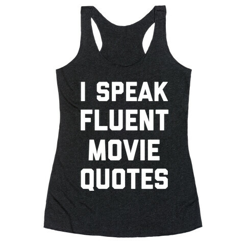 I Speak Fluent Movie Quotes Racerback Tank Top