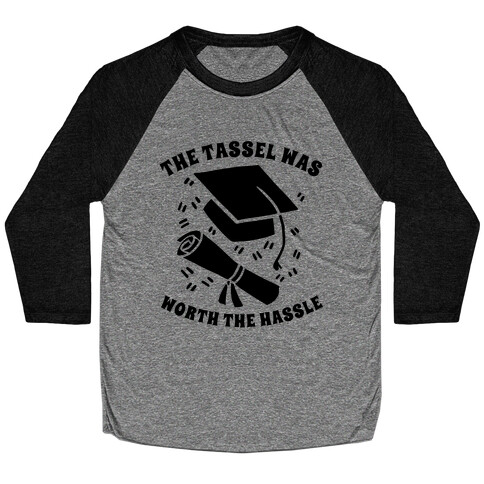 The Tassel Was Worth The Hassle. Baseball Tee