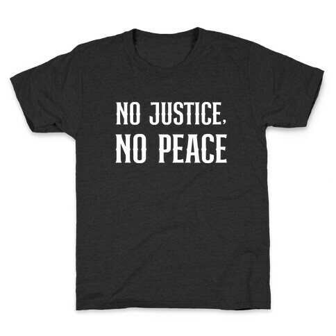 No Justice, No Peace With A Graphic Of A Peace Symbol And A Gavel Kids T-Shirt