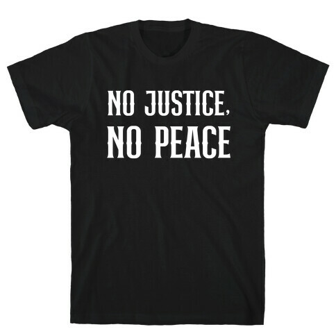 No Justice, No Peace With A Graphic Of A Peace Symbol And A Gavel T-Shirt