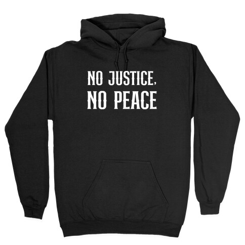 No Justice, No Peace With A Graphic Of A Peace Symbol And A Gavel Hooded Sweatshirt