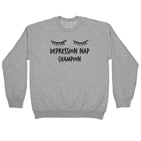 Depression Nap Champion (With A Sleeping Emoji) Pullover
