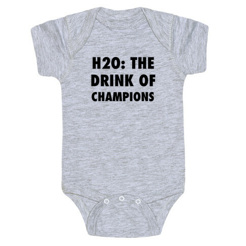 H2o: The Drink Of Champions Baby One-Piece