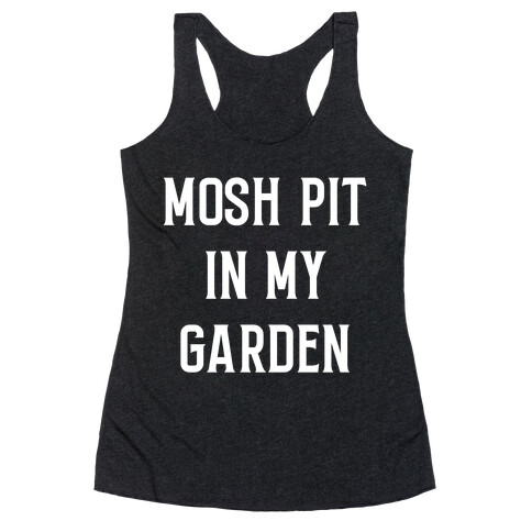 Mosh Pit In My Garden Racerback Tank Top