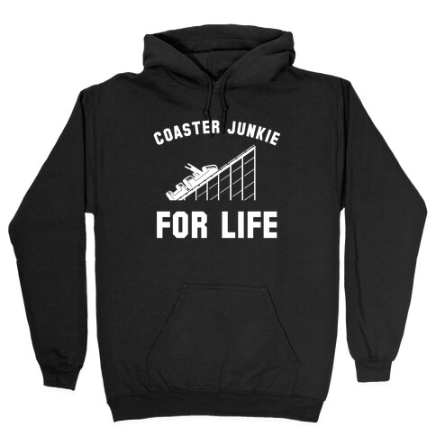 Coaster Junkie For Life Hooded Sweatshirt